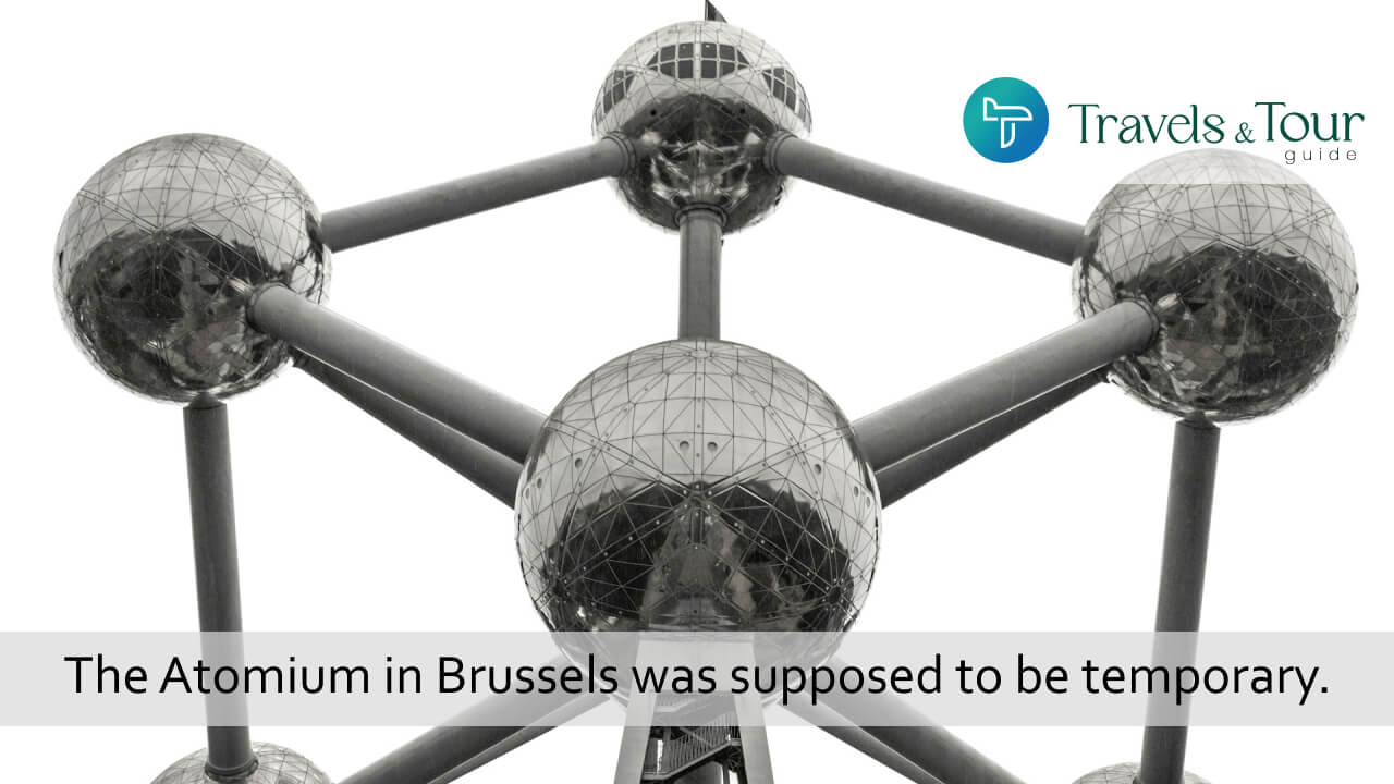 The Atomium in Brussels was supposed to be temporary.